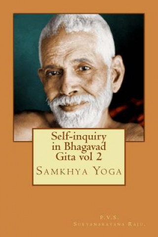 Kniha Self-inquiry in Bhagavad Gita vol 2: Samkhya Yoga MR P V S Suryanarayana Raju Raju