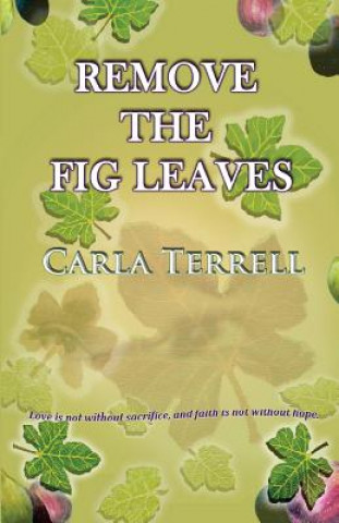 Knjiga Remove the Fig Leaves Carla Terrell