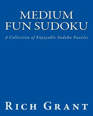 Книга Medium Fun Sudoku: A Collection of Enjoyable Sudoku Puzzles Rich Grant