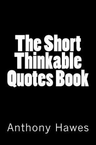 Kniha The Short Thinkable Quotes Book MR Anthony Hawes