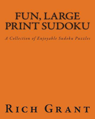 Kniha Fun, Large Print Sudoku: A Collection of Enjoyable Sudoku Puzzles Rich Grant