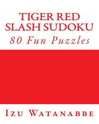 Kniha Tiger Red Slash Sudoku: 80 Fun Puzzles Izu Watanabbe