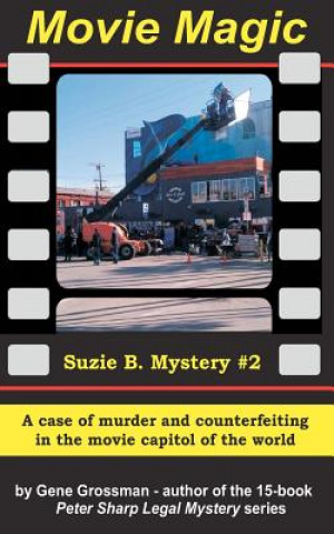 Kniha MOVIE MAGIC - Suzi B. Mystery #2: A case of murder and counterfeiting in the movie capitol of the world Gene Grossman