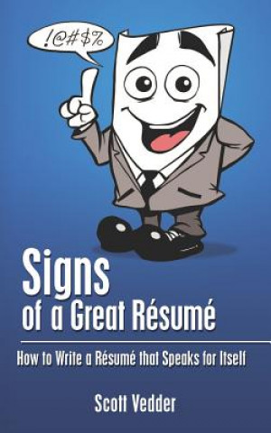 Kniha Signs of a Great Résumé: How to Write a Résumé that Speaks for Itself Scott Vedder