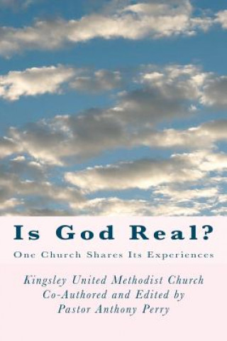 Libro Is God Real?: One Church Shares Its Experiences Rev Anthony Perry Jr