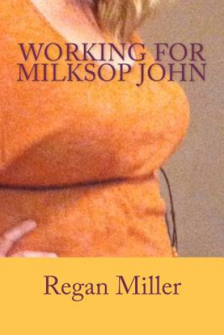Książka Working for Milksop John Regan Miller