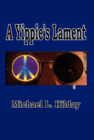 Kniha A Yippies Lament Michael L Kilday