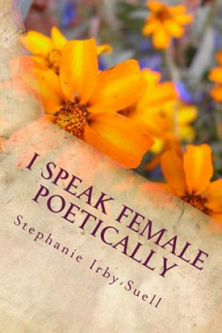 Carte I Speak Female Poetically Stephanie Irby-Suell