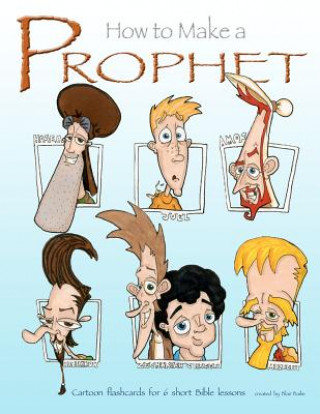 Könyv How to Make Prophet: Cartoon flashcards for 6 short Bible lessons Blair Bailie