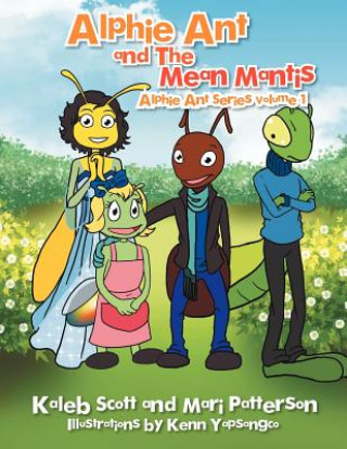 Buch Alphie Ant and The Mean Mantis Kaleb Scott