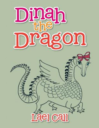 Knjiga Dinah the Dragon Lael Call