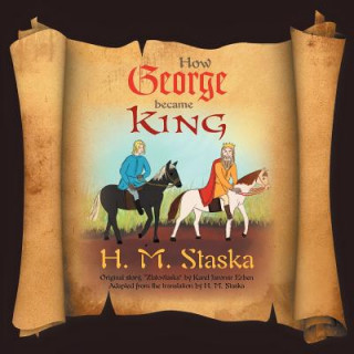 Książka How George Became King H M Staska