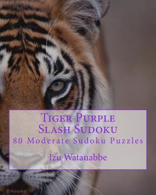 Könyv Tiger Purple Slash Sudoku: 80 Moderate Sudoku Puzzles Izu Watanabbe