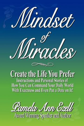 Książka Mindset of Miracles: Stories and teachings of how to purposefully create the life you prefer NOW! Pamela Ann Ezell