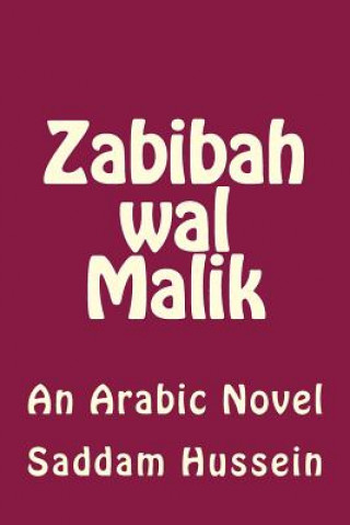 Carte Zabibah Wal Malik: An Arabic Novel Saddam Hussein