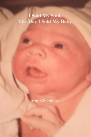 Buch I Sold My Soul, The Day I Sold My Baby Amy Chambliss