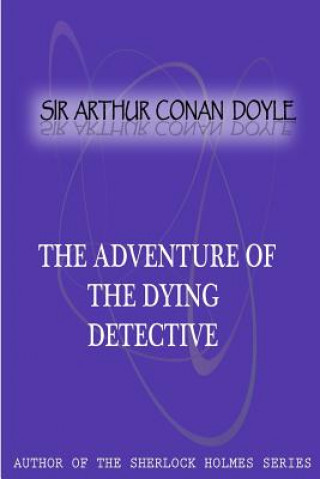 Könyv The Adventure Of The Dying Detective Arthur Conan Doyle