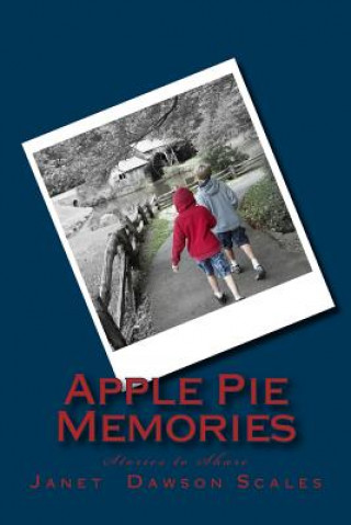 Kniha Apple Pie Memories: Stories to Share Janet Dawson Scales