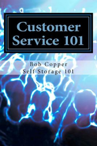 Kniha Customer Service 101: Using Common Sense to Provide a Superior Customer Experience Bob Copper
