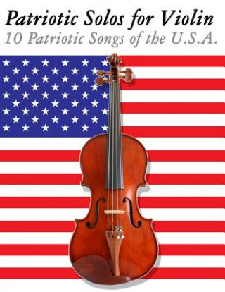 Carte Patriotic Solos for Violin: 10 Patriotic Songs of the U.S.A. Uncle Sam