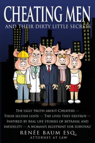 Könyv Cheating Men: And Their Dirty Little Secrets Renee Baum Esq