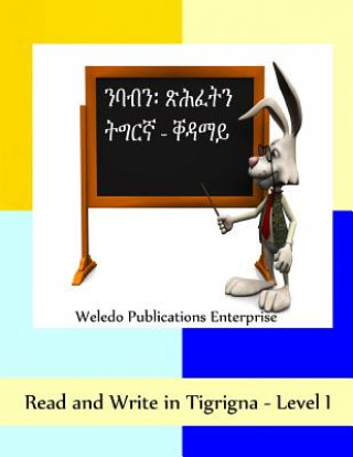 Könyv Read and Write in Tigrigna - Level I Weledo Publications Enterprise