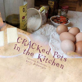 Kniha CRACKed Pots in the Kitchen: A collection of gastronomical delights and hilarious insights Kelly Schweiger