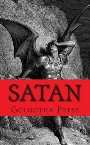 Kniha Satan: A Biography of the Judeo-Christian Prince of Darkness Golgotha Press