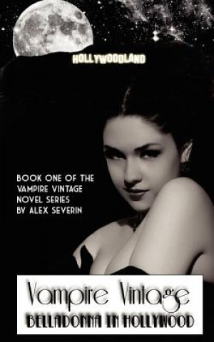 Livre Vampire Vintage Book One: Belladonna in Hollywood (Vampire Vintage Series) Alex Severin