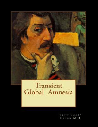 Knjiga Transient Global Amnesia Britt Talley Daniel MD