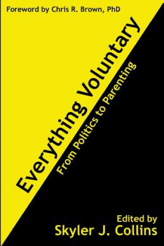 Könyv Everything Voluntary: From Politics to Parenting Skyler J Collins