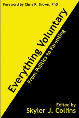 Buch Everything Voluntary: From Politics to Parenting Skyler J Collins