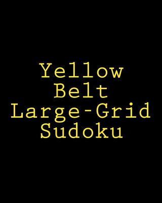 Book Yellow Belt Large-Grid Sudoku: Easy to Read, Large Print Puzzles Brock Myers