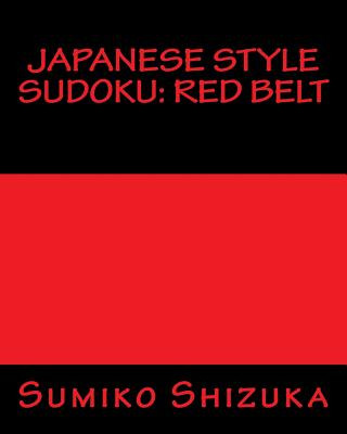 Carte Japanese Style Sudoku: Red Belt: Moderate Level Puzzles Sumiko Shizuka