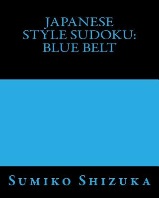 Carte Japanese Style Sudoku: Blue Belt: Intermediate Level Puzzles Sumiko Shizuka