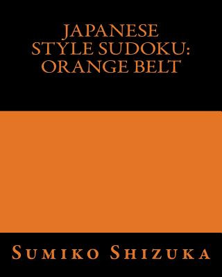 Carte Japanese Style Sudoku: Orange Belt: Light Workout Puzzles Sumiko Shizuka