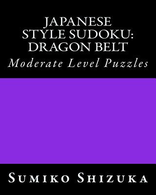 Книга Japanese Style Sudoku: Dragon Belt: Moderate Level Puzzles Sumiko Shizuka