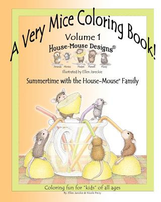 Книга A Very Mice Coloring Book - Volume 1: Summertime Fun with the House-Mouse(R) Family by artist Ellen Jareckie Nicole J Percy