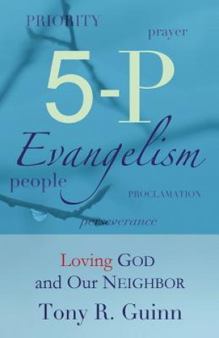 Carte 5-P Evangelism: Loving God and Our Neighbor Tony R Guinn