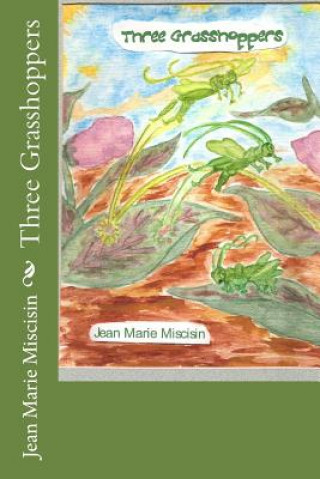 Knjiga Three Grasshoppers Jean Marie Miscisin