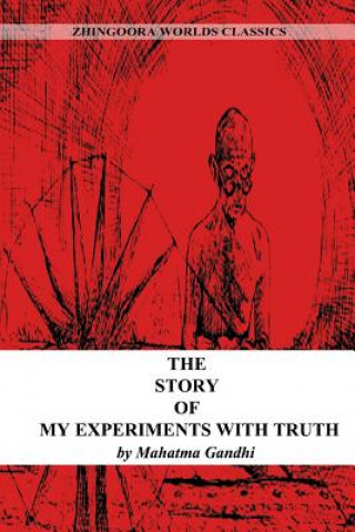 Kniha The Story Of My Experiments With Truth Mahátma Gándhí