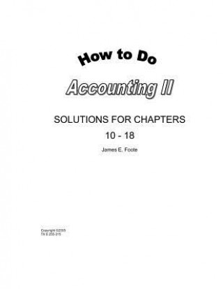 Книга How to Do Accounting II Solutions for Chapters 10 - 18 MR James E Foote
