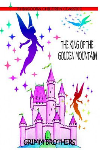 Kniha The King Of The Golden Mountain Grimm Brothers