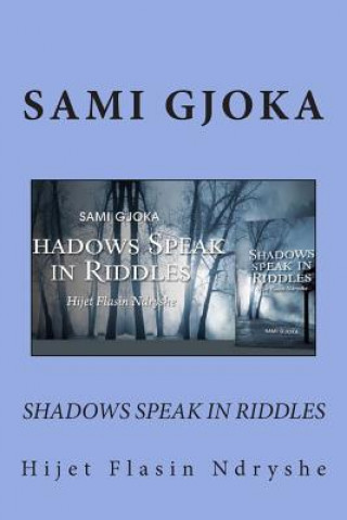 Kniha Shadows Speak In Riddles: Hijet Flasin Ndryshe Sami Gjoka