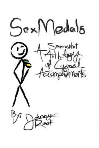 Könyv Sex Medals: A Somewhat Anthology of Carnal Accomplishments Johnny Rook