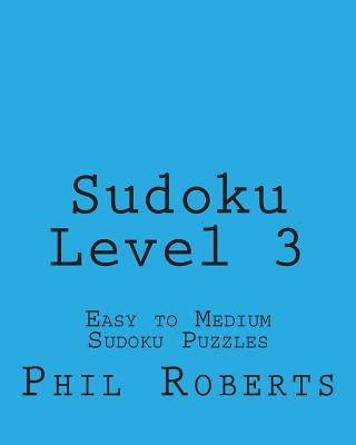 Kniha Sudoku Level 3: Easy to Medium Sudoku Puzzles Phil Roberts