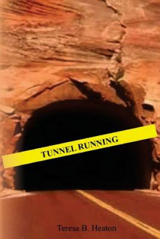 Knjiga Tunnel Running Teresa B Heaton