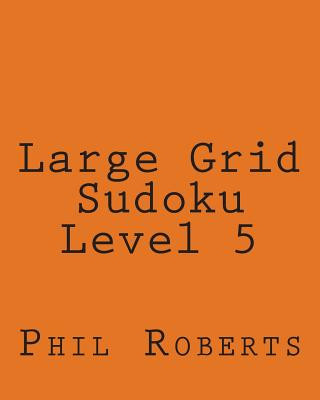 Livre Large Grid Sudoku Level 5: Medium to Moderate Sudoku Puzzles Phil Roberts