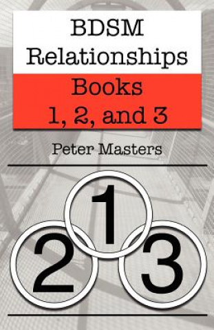 Carte BDSM Relationships - Books 1, 2, and 3 Peter Masters