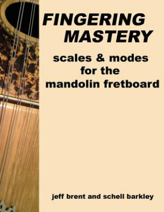 Carte Fingering Mastery - scales & modes for the mandolin fretboard Jeff Brent